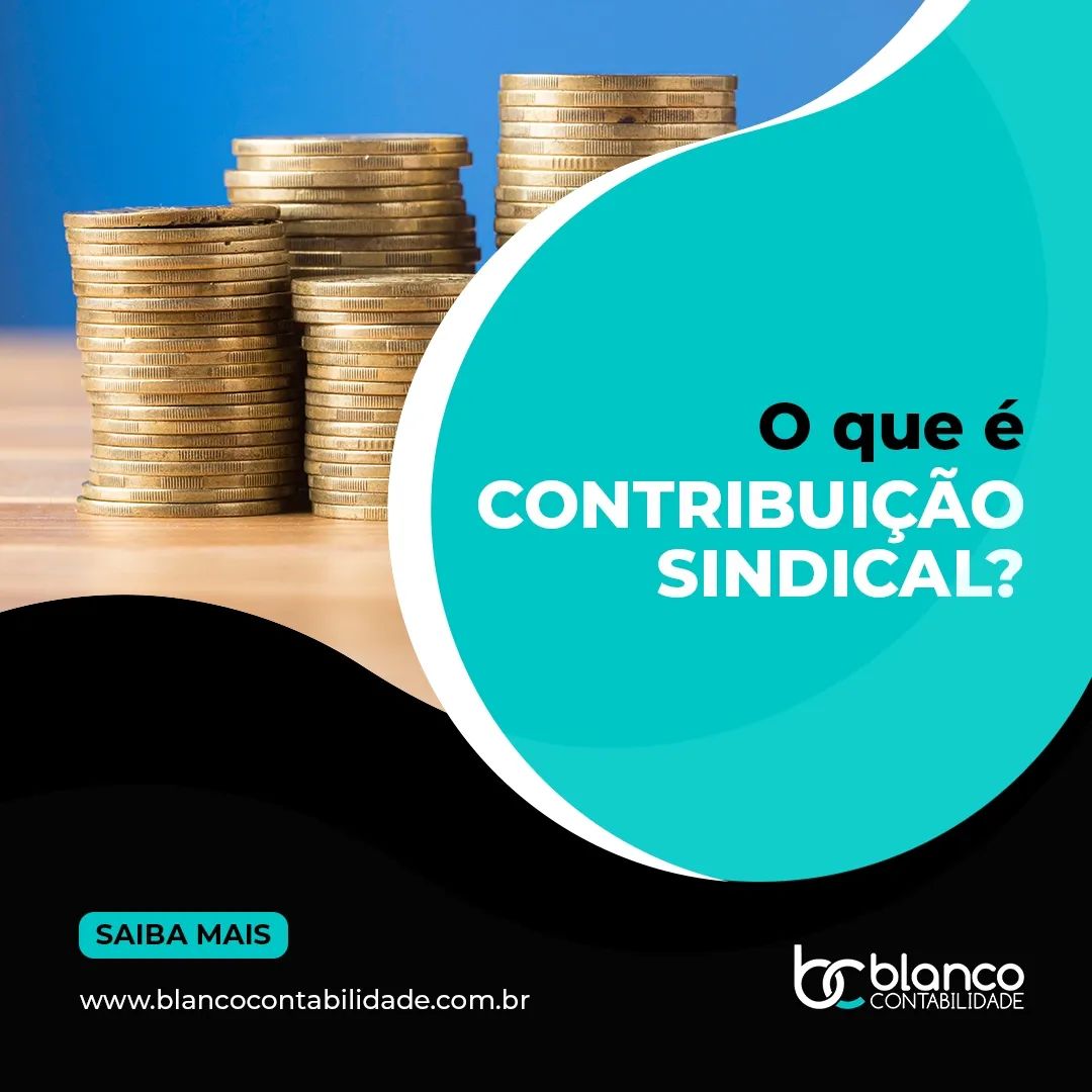 O QUE É CONTRIBUIÇÃO SINDICAL? - Blanco Contabilidade